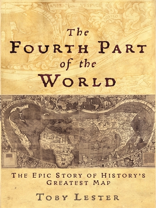 Title details for The Fourth Part of the World by Toby Lester - Available